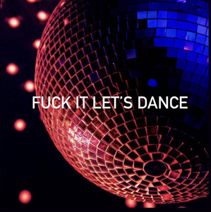 Fuck It Lets Dance Playlist By Yana Spotify