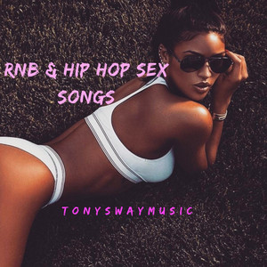 RNB Hip Hop Songs For Sex 2019 Playlist Sexual Excplicit RnB
