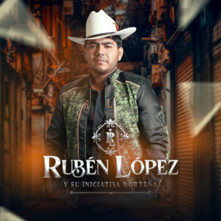 Rubén López y su Iniciativa Norteña