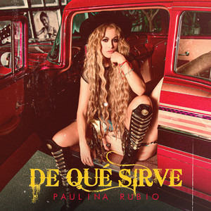 Écouter "De Qué Sirve" de Paulina Rubio