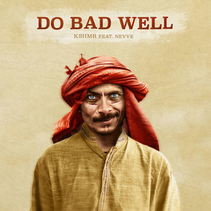 Écouter "Do Bad Well" de KSHMR