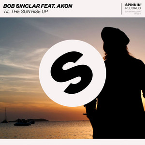 Écouter "Til the Sun Rise Up" de Bob Sinclar