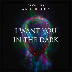Écouter "I Want You In The Dark" de Mark Dekoda