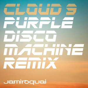 Écouter "Cloud 9 - Purple Disco Machine Remix" de Purple Disco Machine