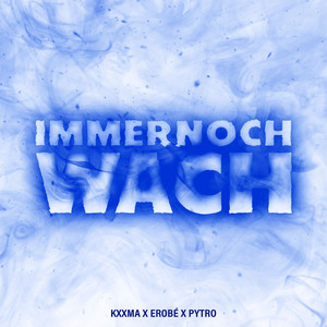 Écouter "Immer Noch Wach" de KXXMA
