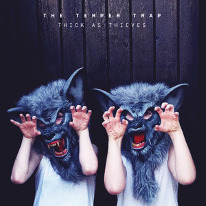 Écouter "Thick as Thieves" de The Temper Trap