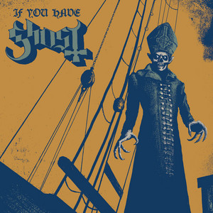 Écouter "If You Have Ghosts" de Ghost