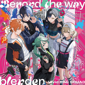 Beyond the way/blender - Vivid BAD SQUAD | Spotify