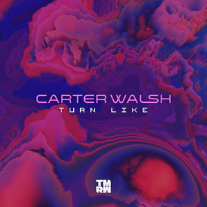 Artwork for Turn Like by Carter Walsh
