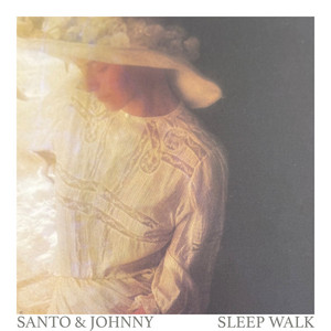 Écouter "Sleep Walk (New Stereo Mix 2021)" de Santo & Johnny
