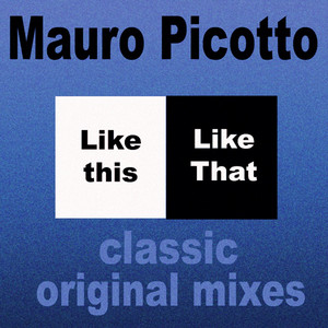 Écouter "Like This Like That" de Mauro Picotto