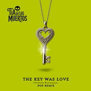 The Key Was Love (Pop Remix)