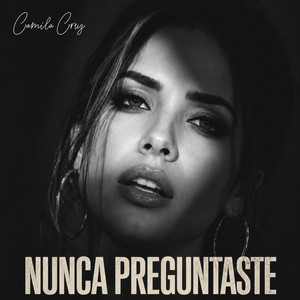 Nunca Preguntaste — Camila Cruz
