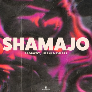 Badbwoy, JMANI, C-Mart — Shamajo