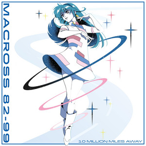 MACROSS 82-99 / 10 MILLION MILES AWAY (COLORED VINYL) [LP - NCR125