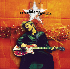 Écouter "The Only Thing That Looks Good On Me Is You" de Bryan Adams