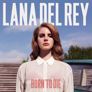 Écouter "Born To Die" de Lana Del Rey