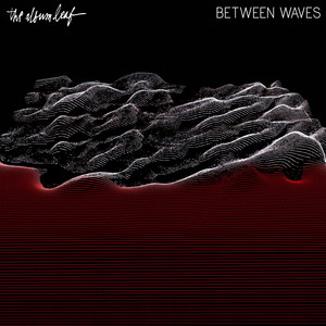 Review: The Album Leaf, 'Between Waves' : NPR
