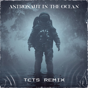 Écouter "Astronaut In The Ocean - TCTS Remix" de TCTS
