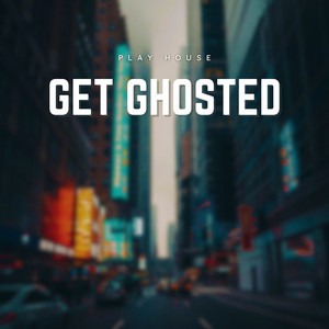 Play House - Get Ghosted