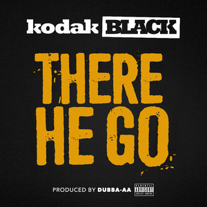 Écouter "There He Go" de Kodak Black
