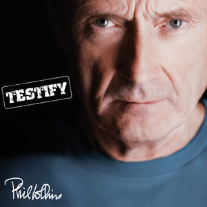 Écouter "Testify" de Phil Collins