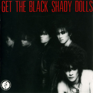 SHADY DOLLS 裸の詩 見本盤 7インチEP 1989年CD移行期希少盤 SHADY DOLLS『GET THE BLACK』1987年 アルバム・レビュー - Tomozy