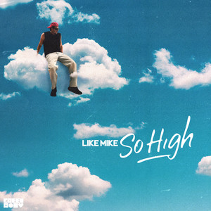 Écouter "So High" de Like Mike