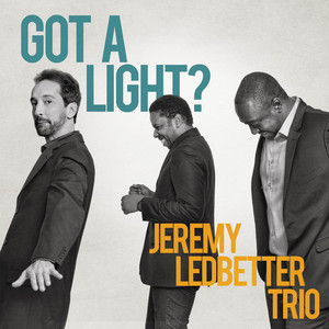 Écouter "Got A Light?" de Jeremy Ledbetter Trio