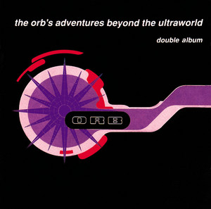 CULT '90s: The Orb - 'The Orb's Adventures Beyond The Ultraworld