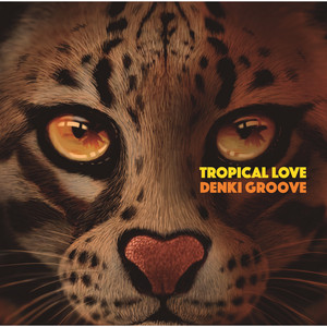 TROPICAL LOVE』(2017) 電気グルーヴ／10数年ぶりにファンに戻ったら