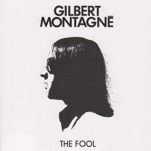 Écouter "The Fool - Version Remasterisée 2021" de Gilbert Montagné