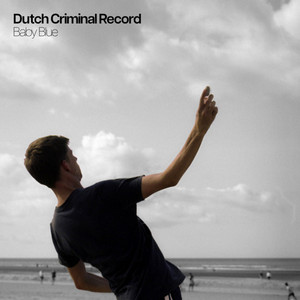 Écouter "Baby Blue" de Dutch Criminal Record