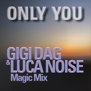 Écouter "ONLY YOU (GIGI DAG & Luca Noise Magic Mix)" de Gigi D’Agostino