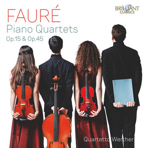 Fauré: Piano Quartets Op.15 & Op.45 - Brilliant Classics