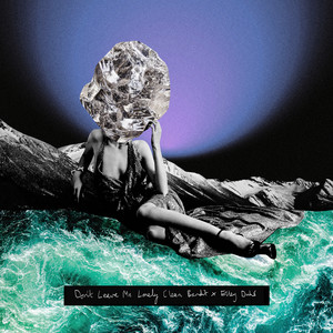 Écouter "Don't Leave Me Lonely" de Clean Bandit