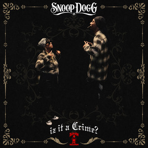 Snoop Dogg's New Album 'Iz It A Crime?' Is Here