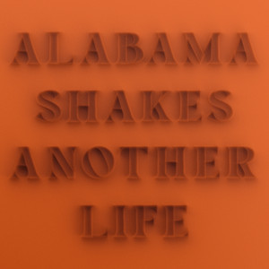 Écouter "Another Life" de Alabama Shakes