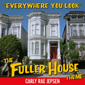 Écouter "Everywhere You Look (The Fuller House Theme)" de Carly Rae Jepsen