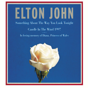 Écouter "Something About The Way You Look Tonight - Single Edit / Remastered" de Elton John