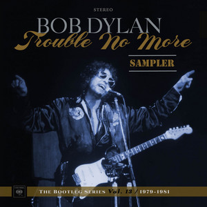 Bob Dylan – Trouble No More – The Bootleg Series Vol. 13 / 1979
