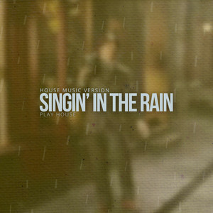 Singin’ in the Rain (House Music Version) cover art by Play House