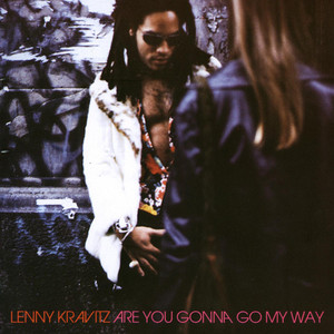 Écouter "Are You Gonna Go My Way" de Lenny Kravitz