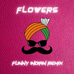 Écouter "Flowers - Funny Indian Remix" de Vindaloo Singh