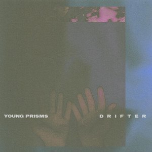 Young Prisms - Drifter — Fire Talk