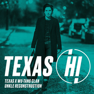Écouter "Hi - UNKLE Reconstruction" de Texas