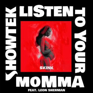 Écouter "Listen To Your Momma" de Showtek
