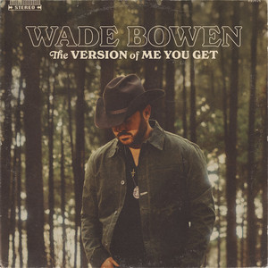 Cover artwork for The Version of Me You Get by Wade Bowen