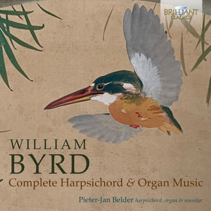 Byrd: Complete Harpsichord and Organ Music - Brilliant Classics