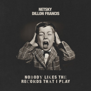 Écouter "Nobody Likes The Records That I Play" de Netsky